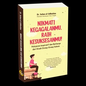 Nikmati Kegagalanmu, Raih Suksesmu